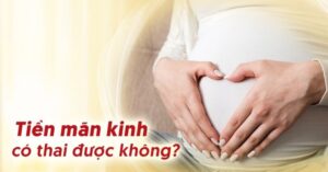 Tiền mãn kinh có thể mang thai không?