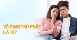 Vô sinh thứ phát là gì